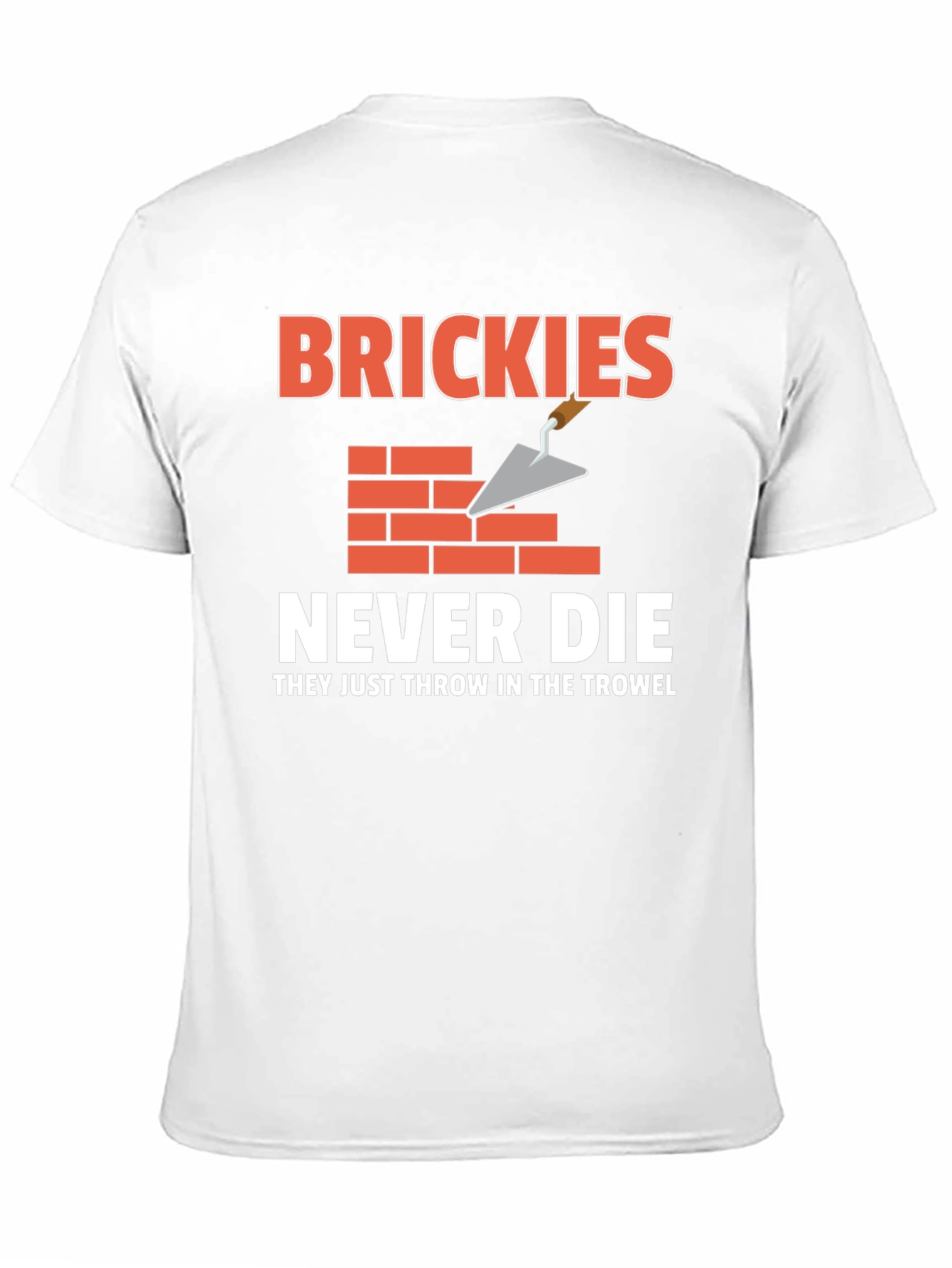 Brickies Never Die T-Shirt - Construction Worker Tee