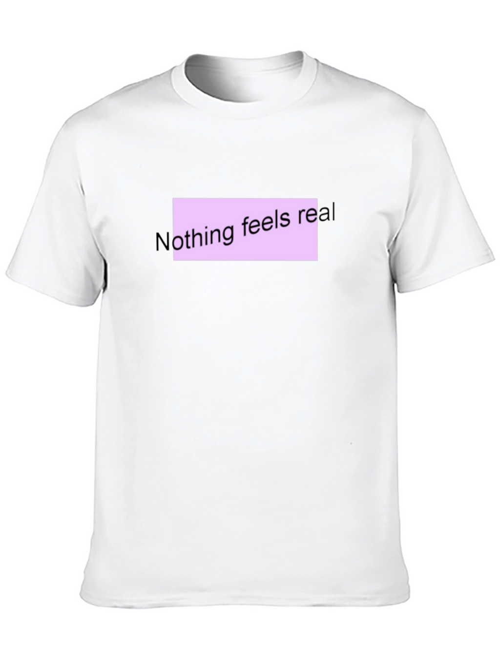 Nothing Feels Real T-Shirt - Black Casual Tee