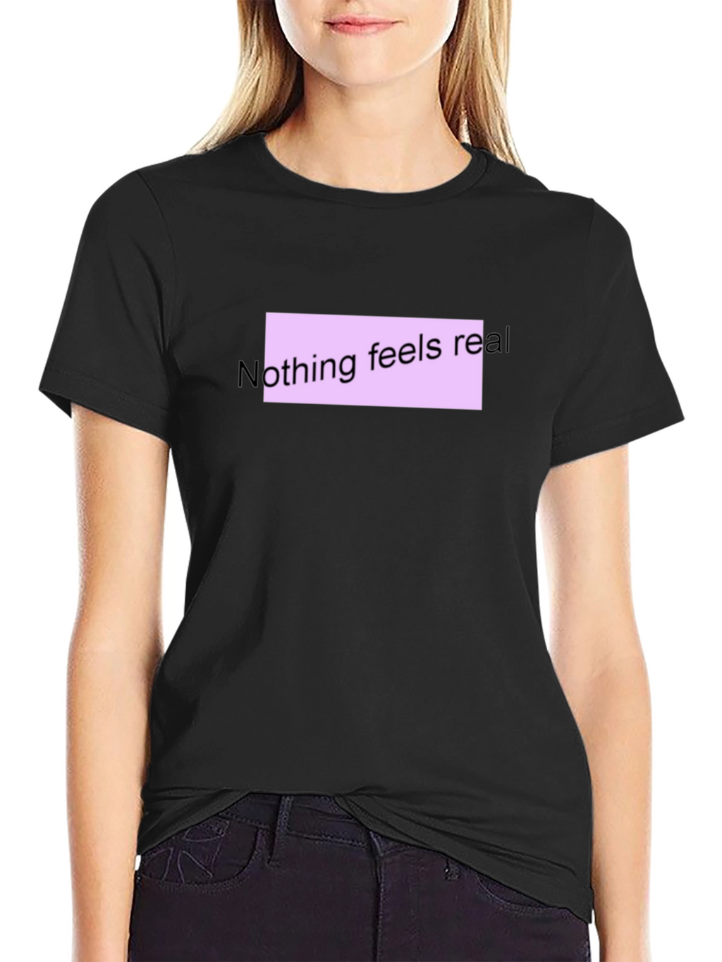 Nothing Feels Real T-Shirt - Black Casual Tee