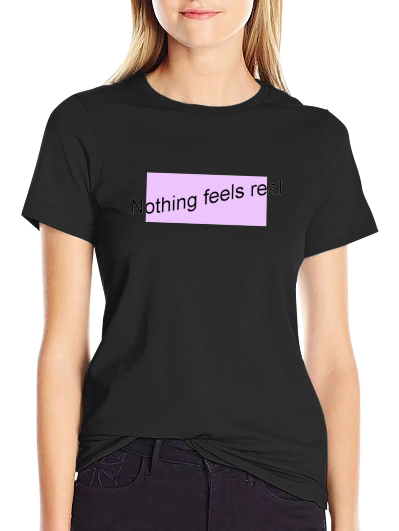 Nothing Feels Real T-Shirt - Black Casual Tee