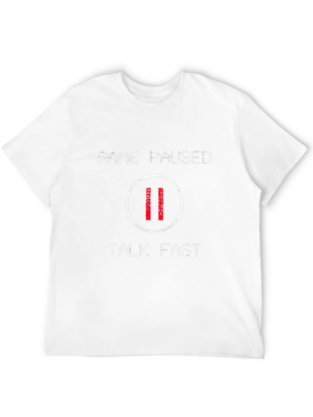 Game Paused T-Shirt - Talk Fast Gamer Tee