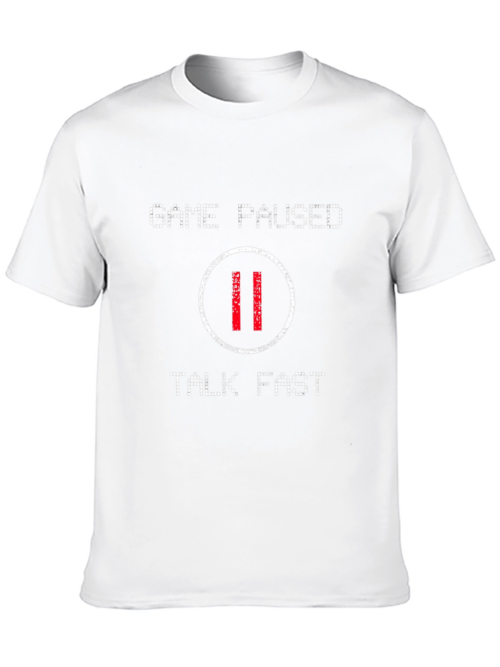 Game Paused T-Shirt - Talk Fast Gamer Tee