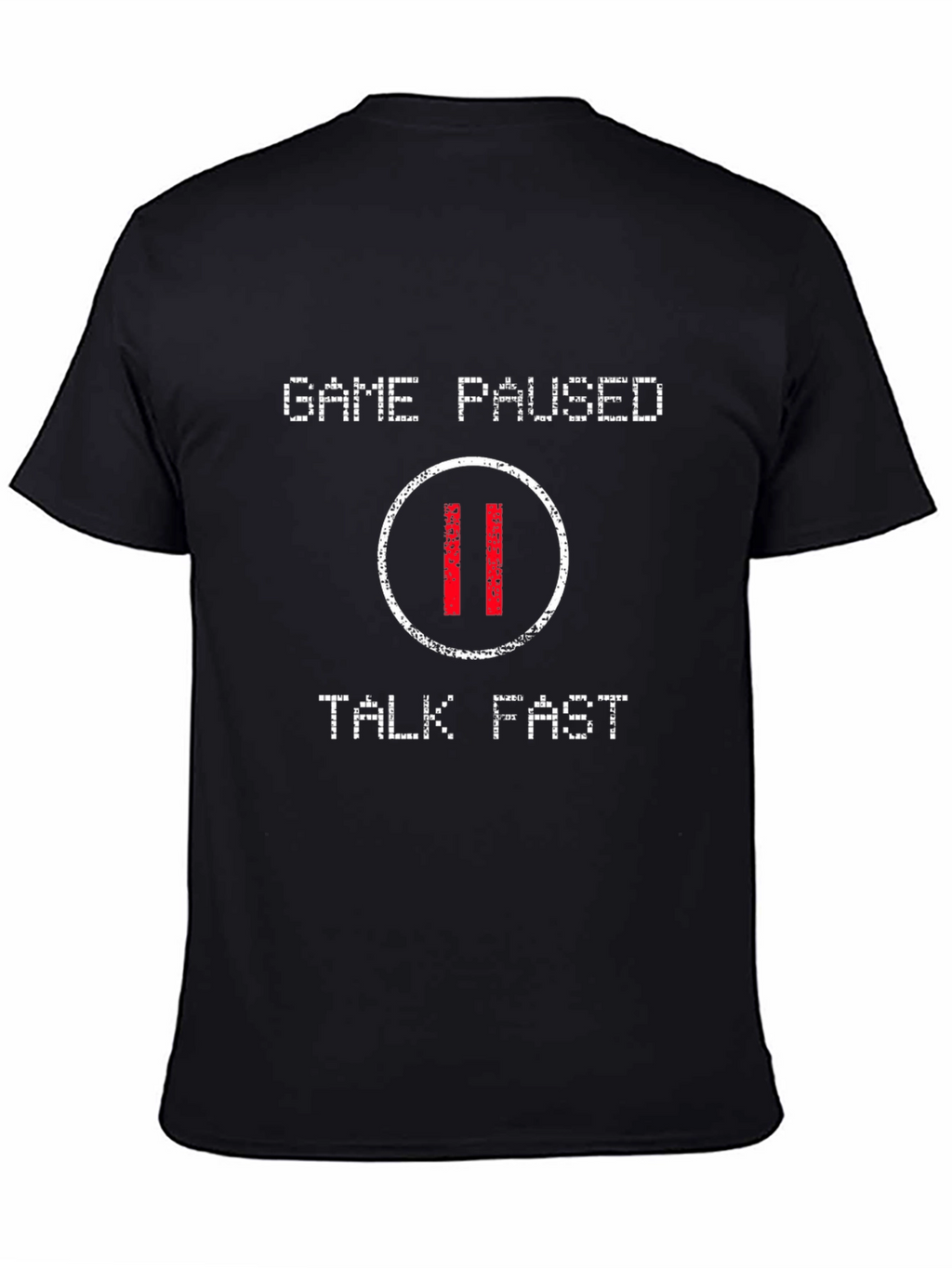 Game Paused T-Shirt - Talk Fast Gamer Tee