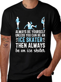 Ice Skater T-Shirt: Always Be Yourself Apparel