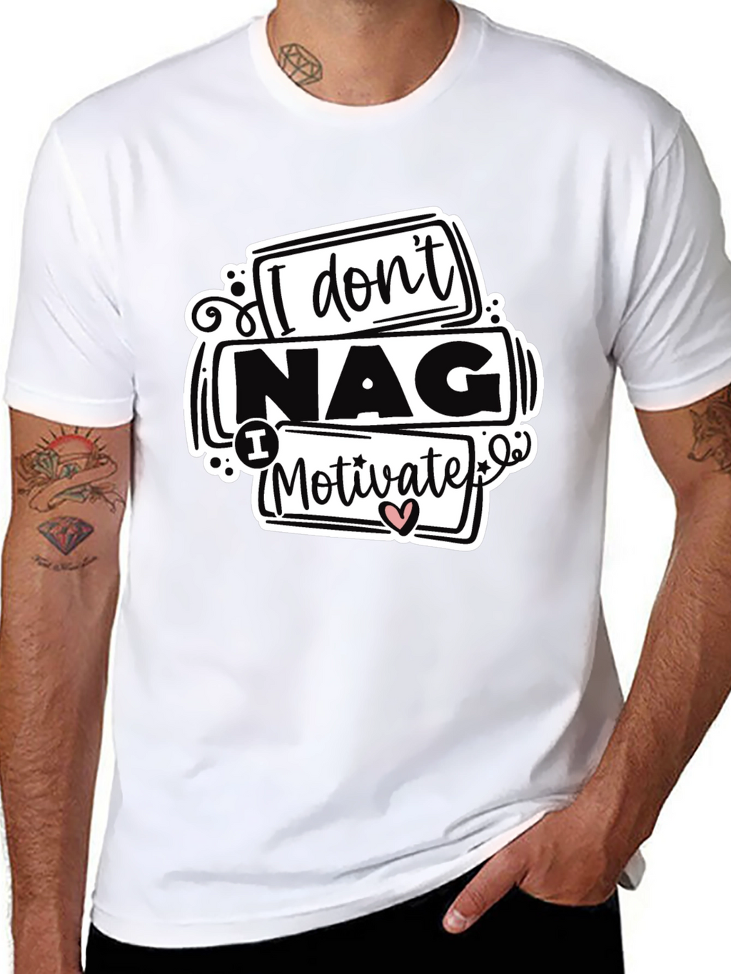 I Dont Nag I Motivate Graphic Tee
