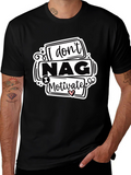 I Dont Nag I Motivate Graphic Tee