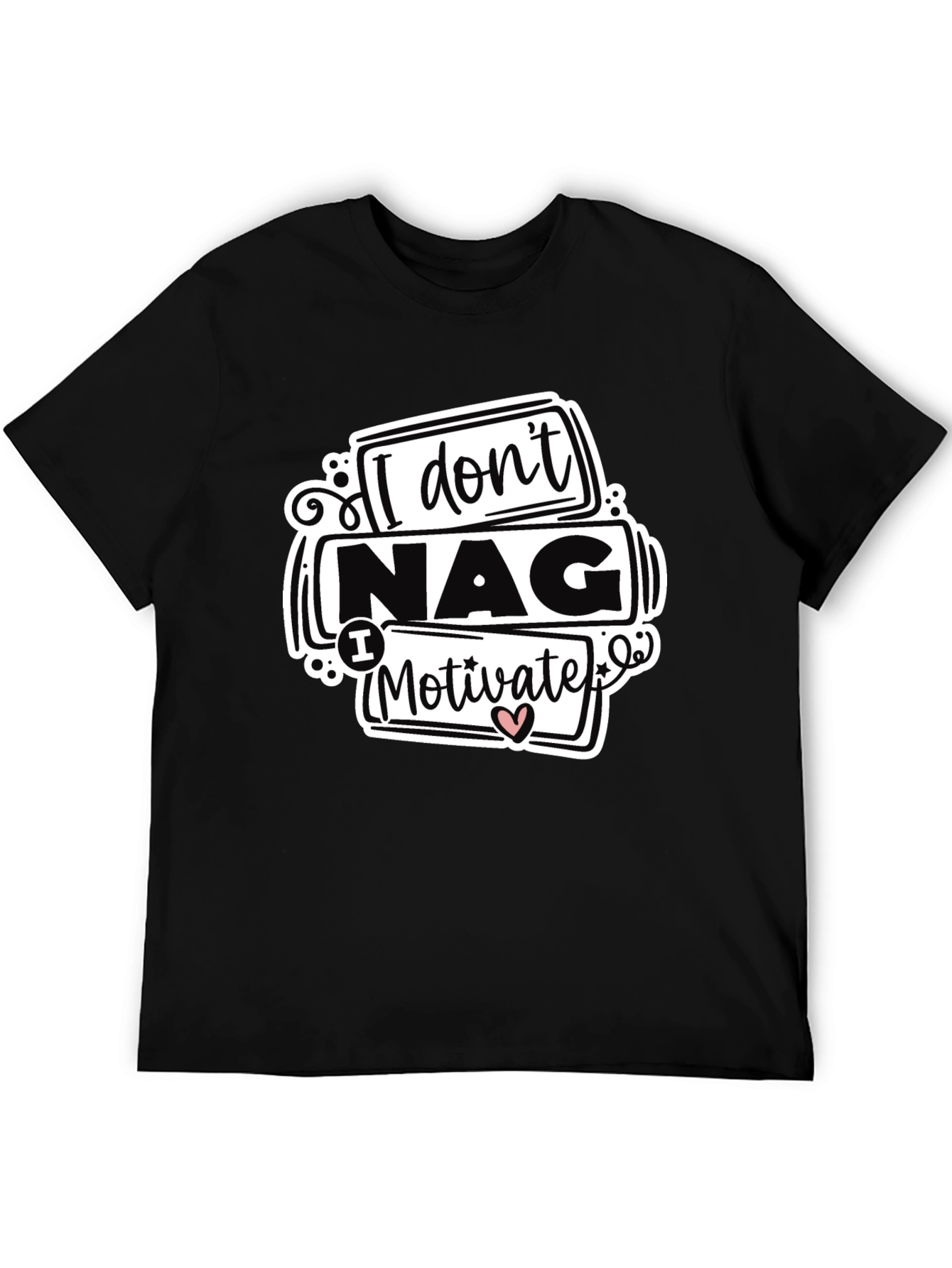 I Dont Nag I Motivate Graphic Tee