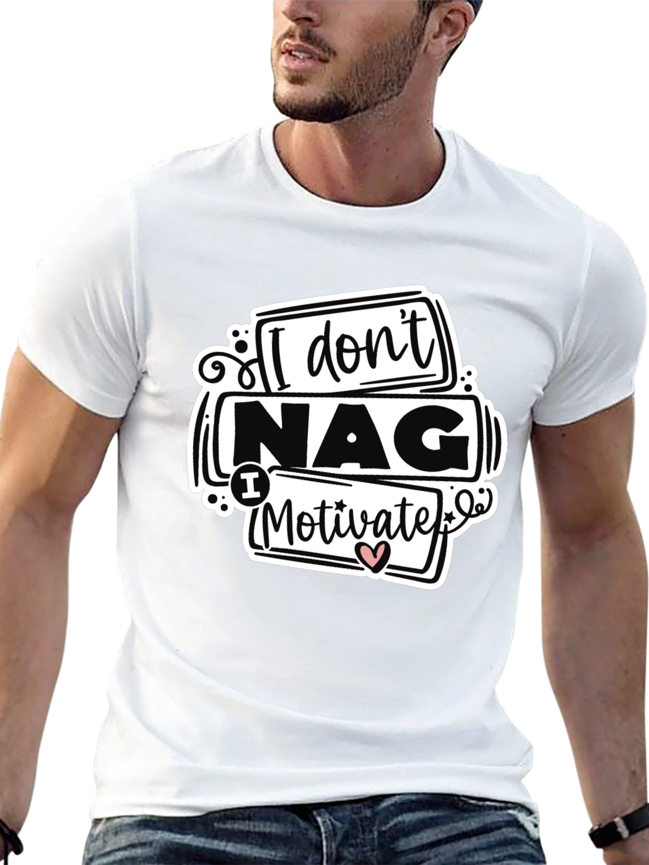 I Dont Nag I Motivate Graphic Tee