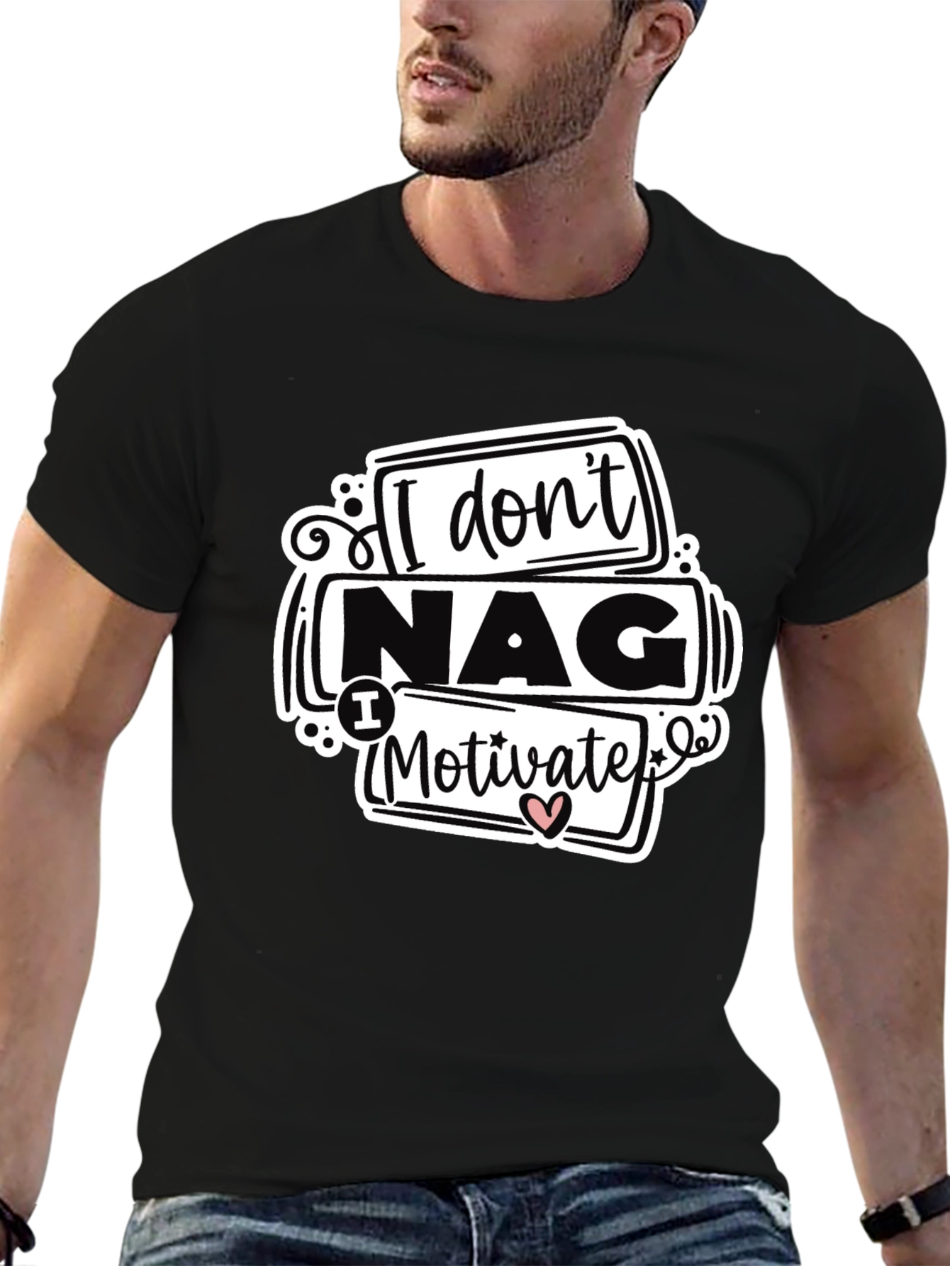 I Dont Nag I Motivate Graphic Tee