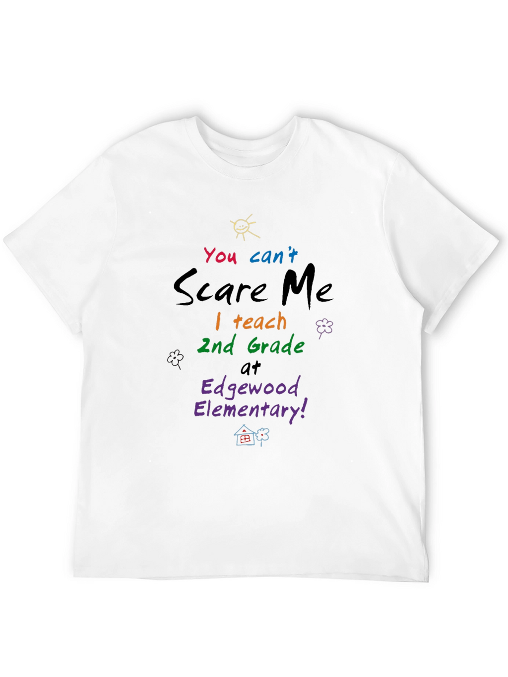 You Cant Scare Me T-Shirt