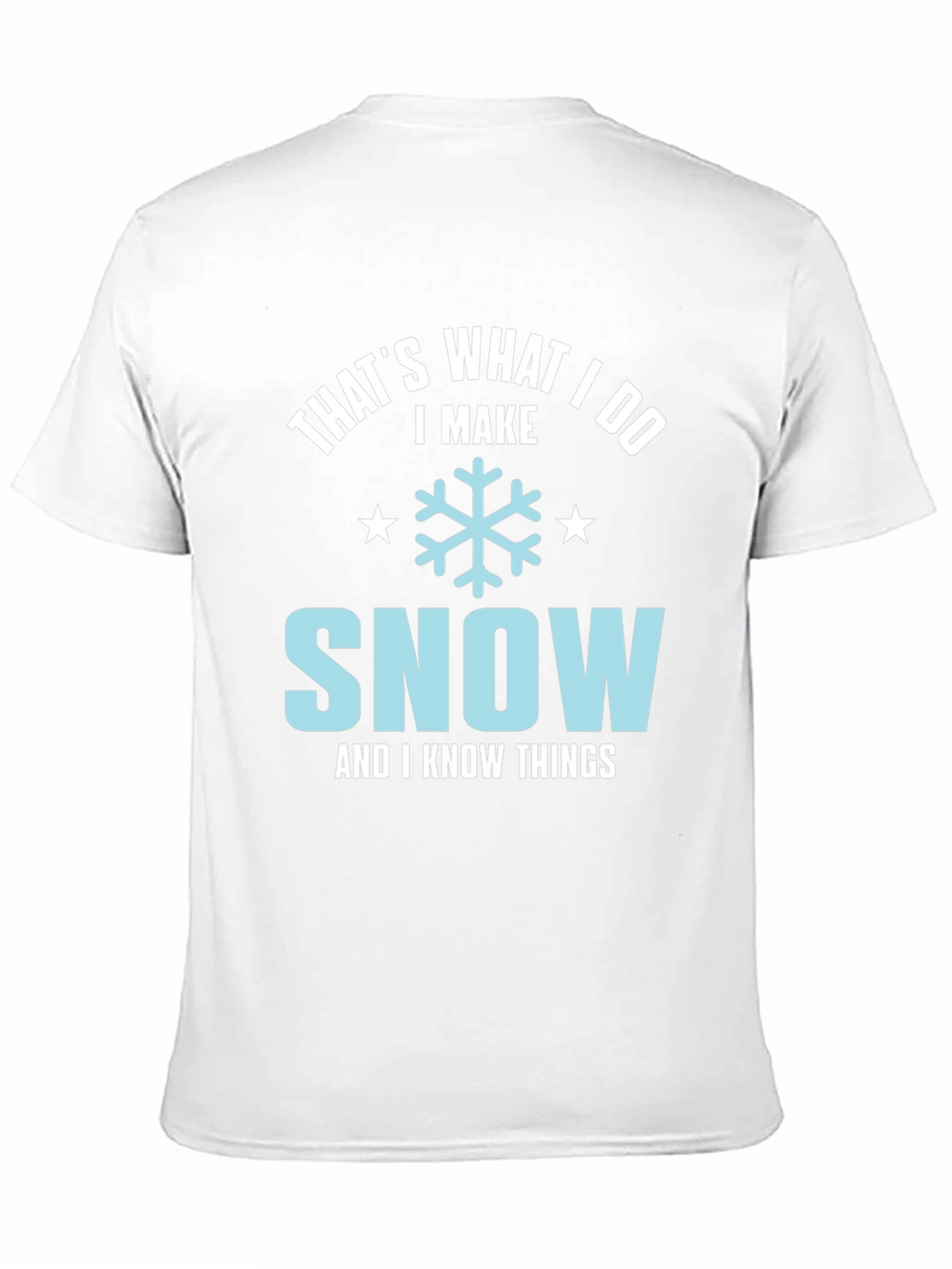 Thats What I Do I Make Snow T-Shirt