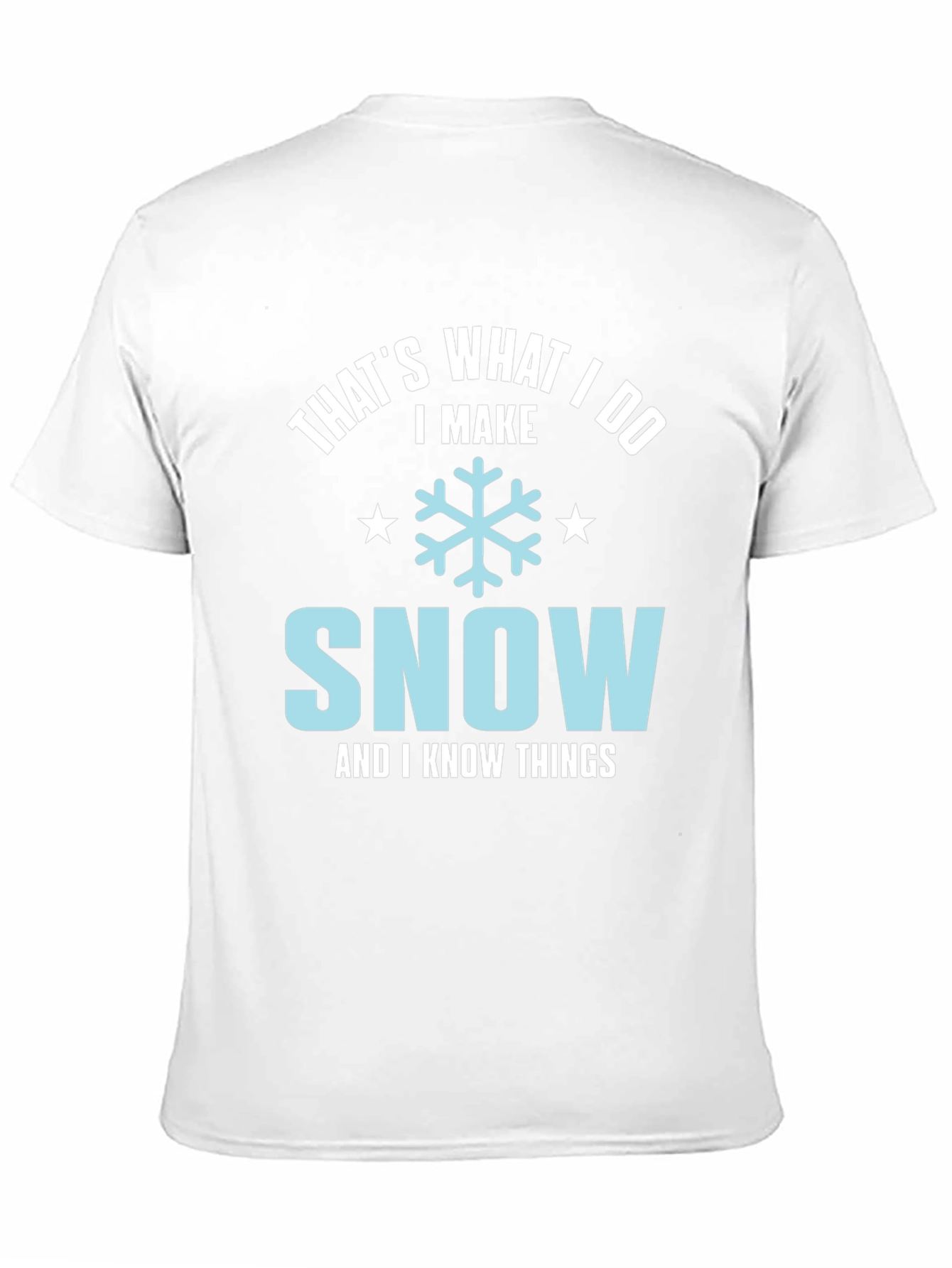 Thats What I Do I Make Snow T-Shirt