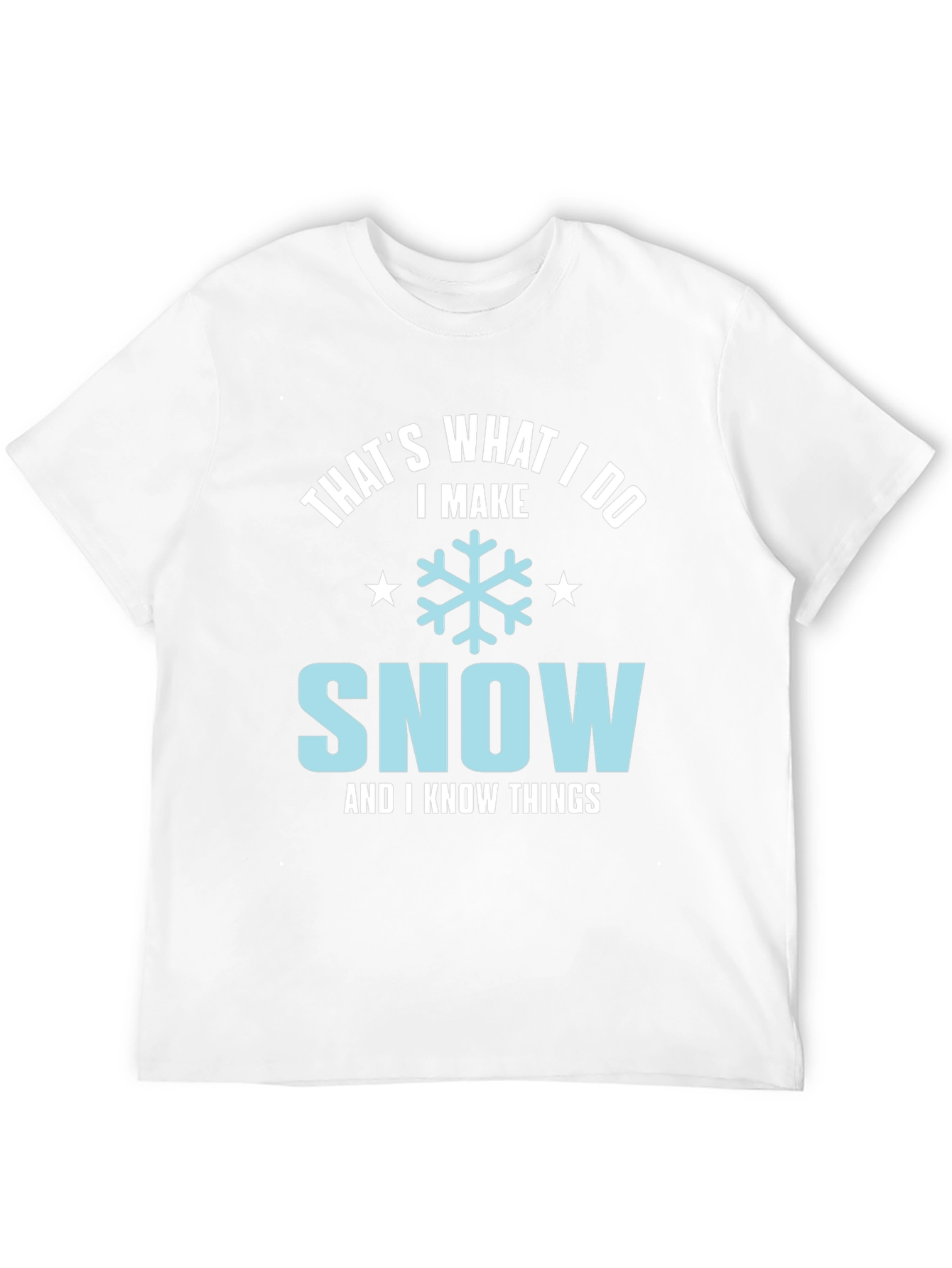 Thats What I Do I Make Snow T-Shirt