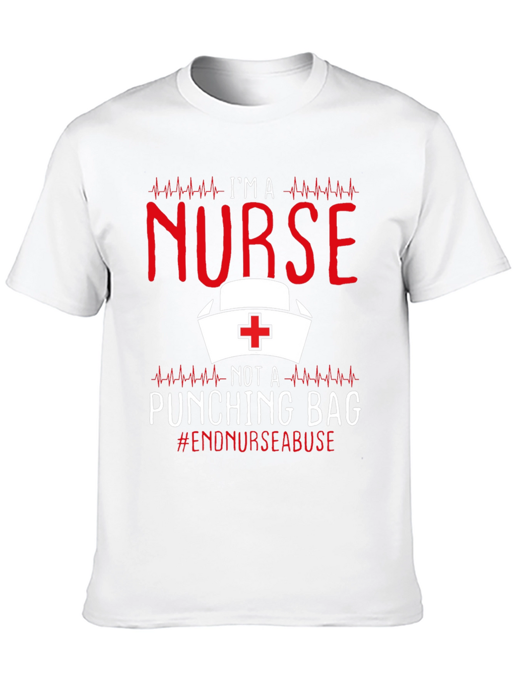 Nurse T-Shirt - End Nurse Abuse