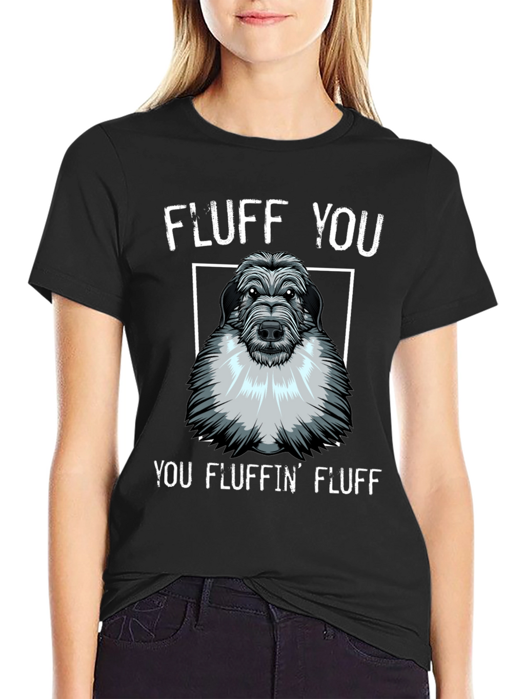 Fluff You You Fluffin Fluff T-Shirt