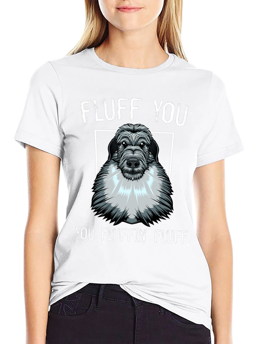 Fluff You You Fluffin Fluff T-Shirt