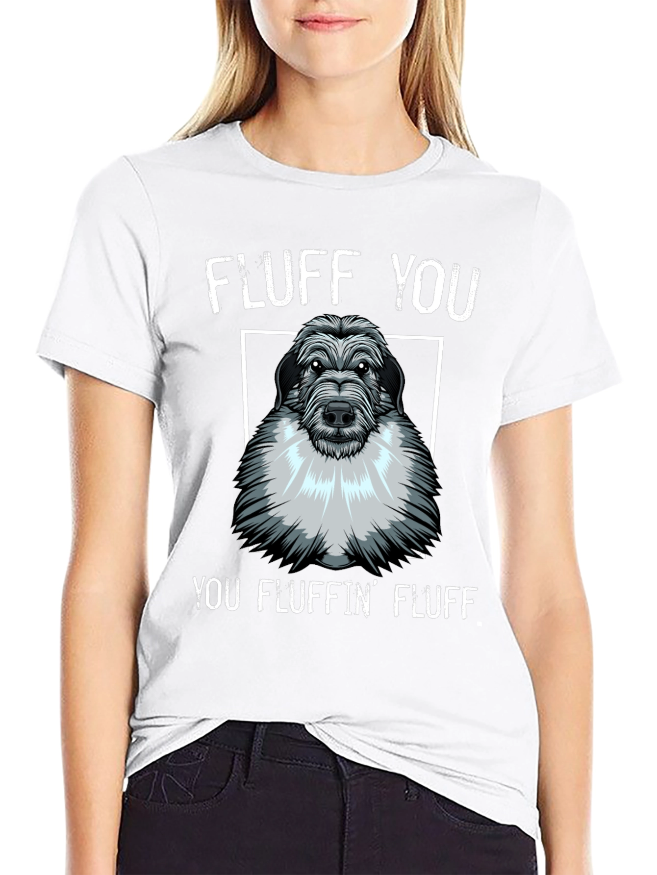 Fluff You You Fluffin Fluff T-Shirt