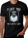 Fluff You You Fluffin Fluff T-Shirt