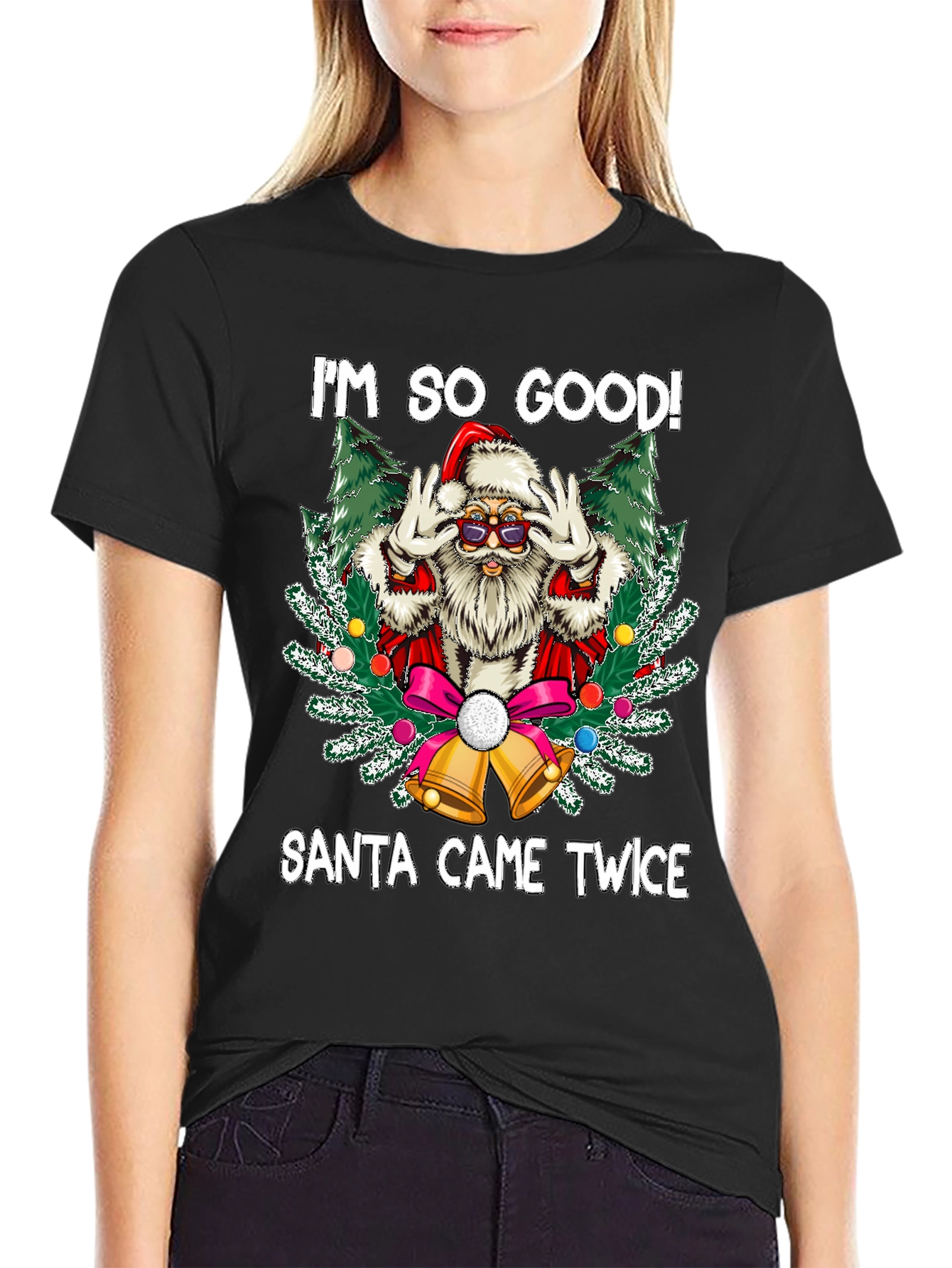 Im So Good Santa Came Twice Graphic Tee