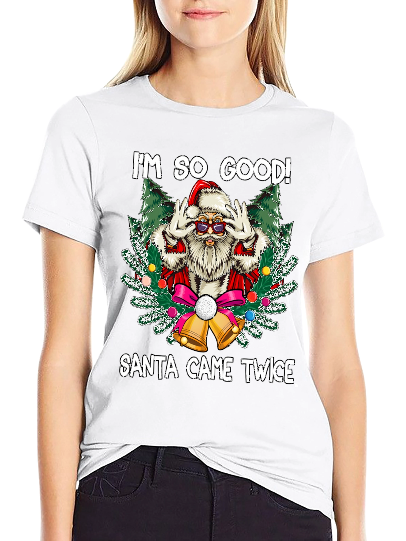 Im So Good Santa Came Twice Graphic Tee