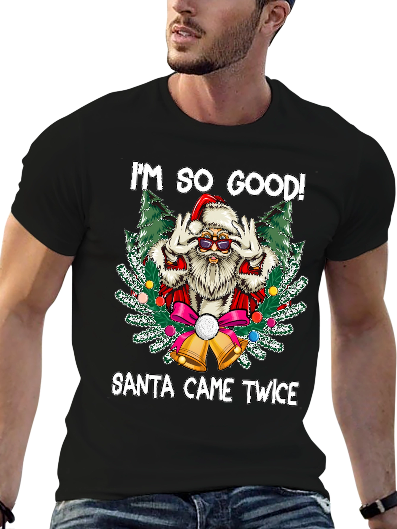 Im So Good Santa Came Twice Graphic Tee