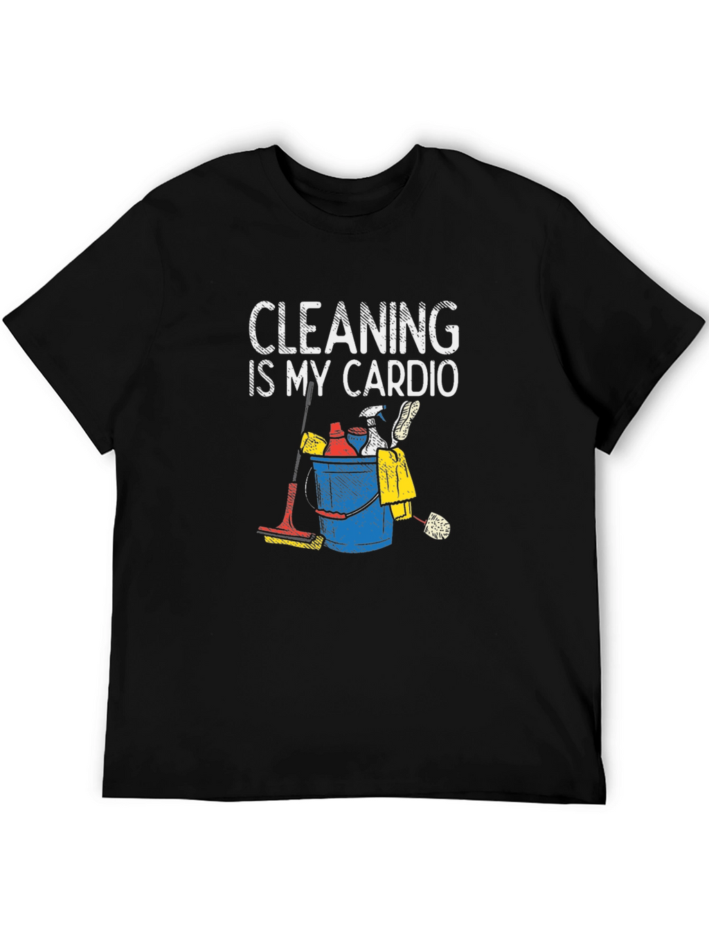Cleaning is My Cardio T-Shirt
