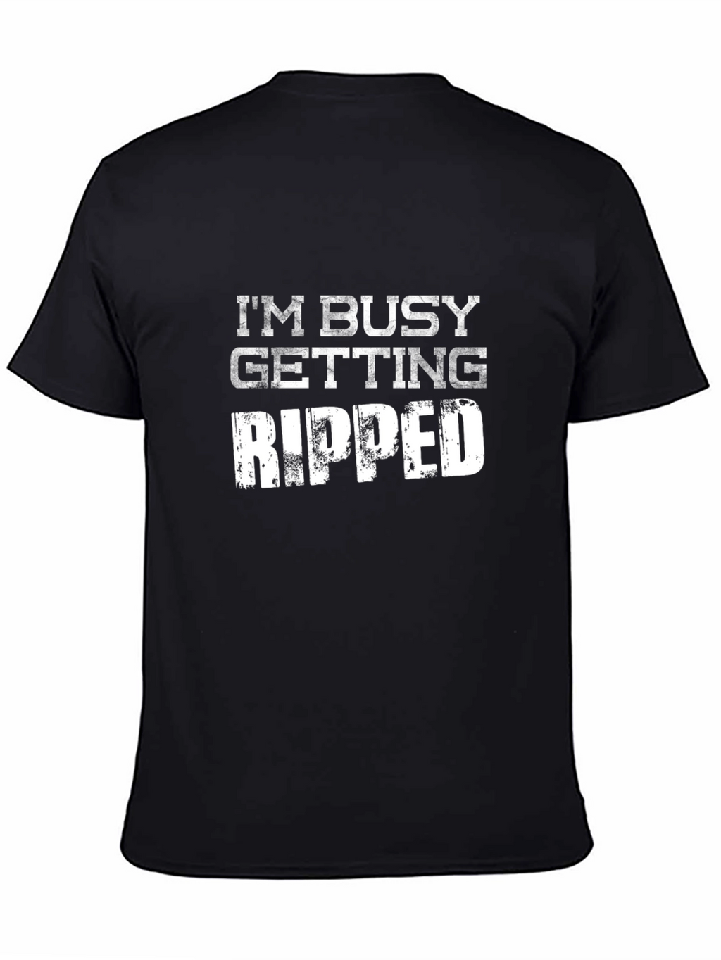 Im Busy Getting Ripped Mens T-Shirt