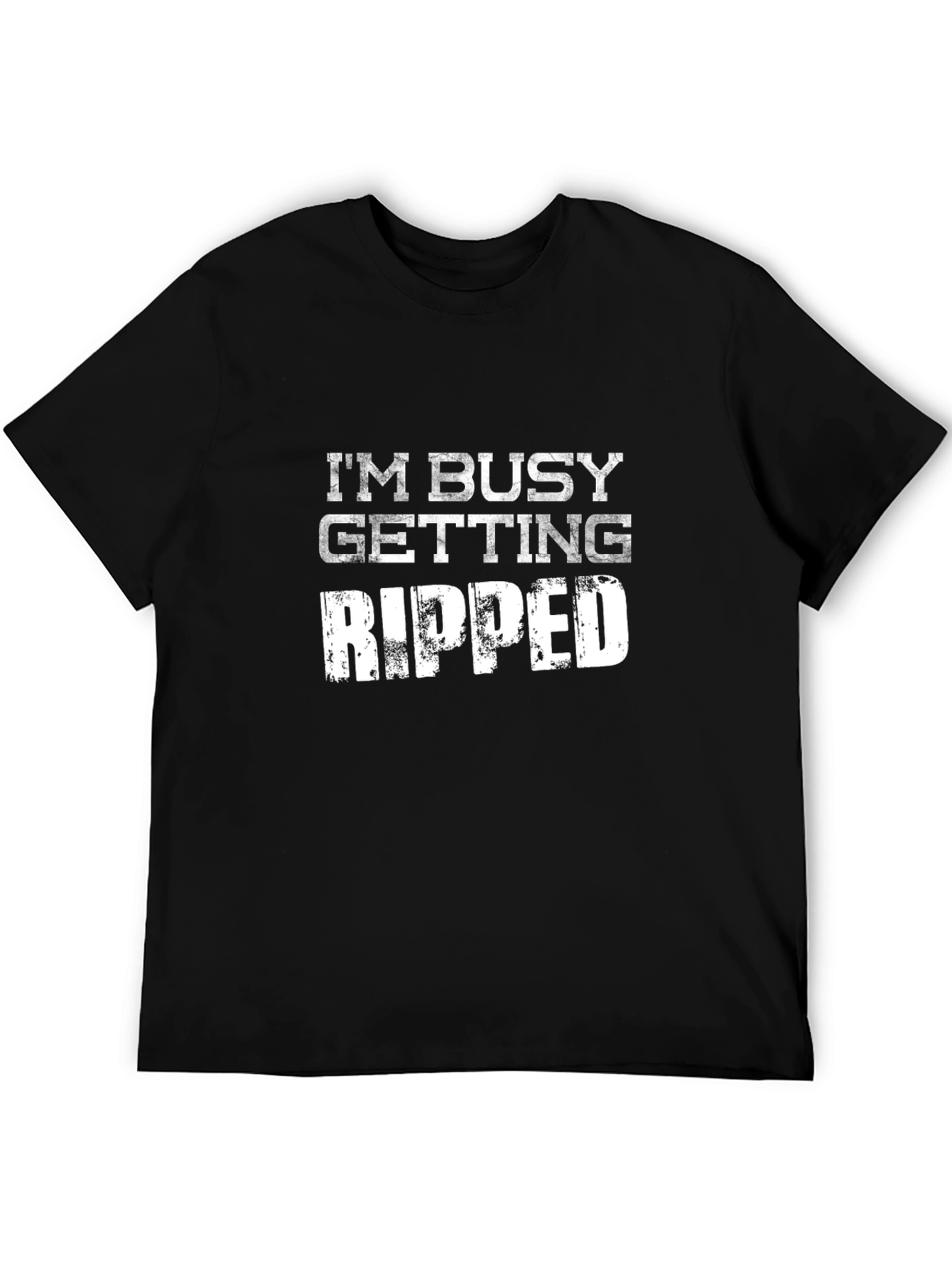 Im Busy Getting Ripped Mens T-Shirt