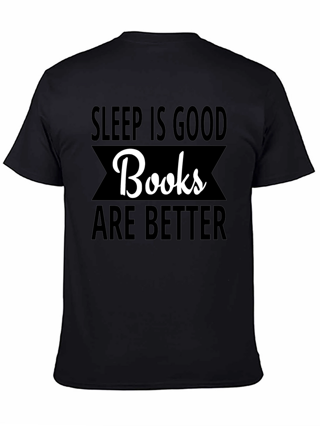 Sleep is Good Books are Better T-Shirt
