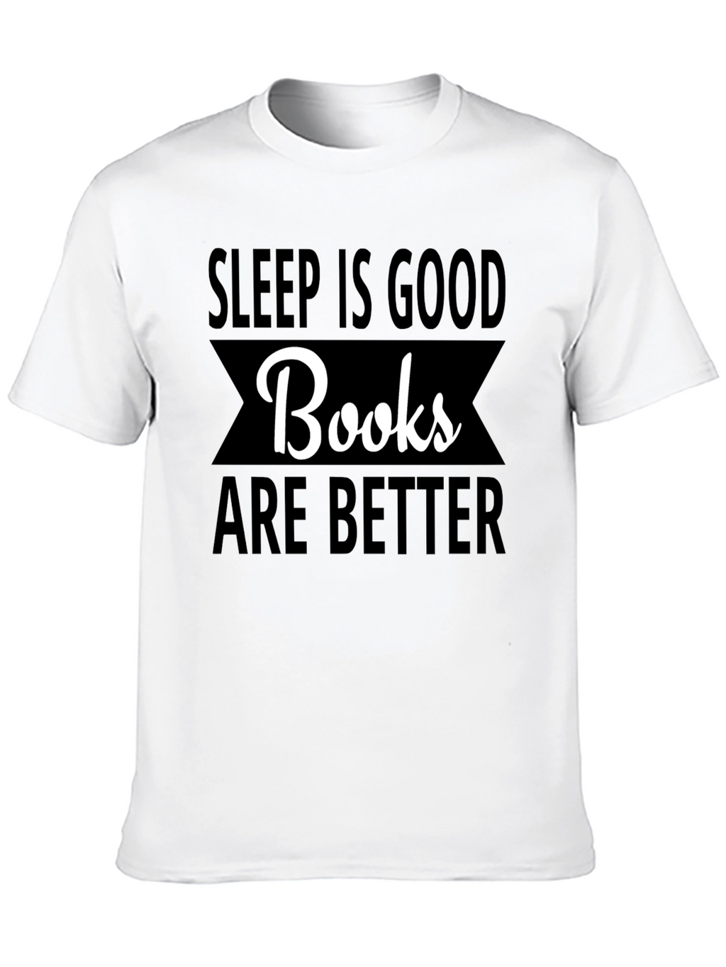 Sleep is Good Books are Better T-Shirt