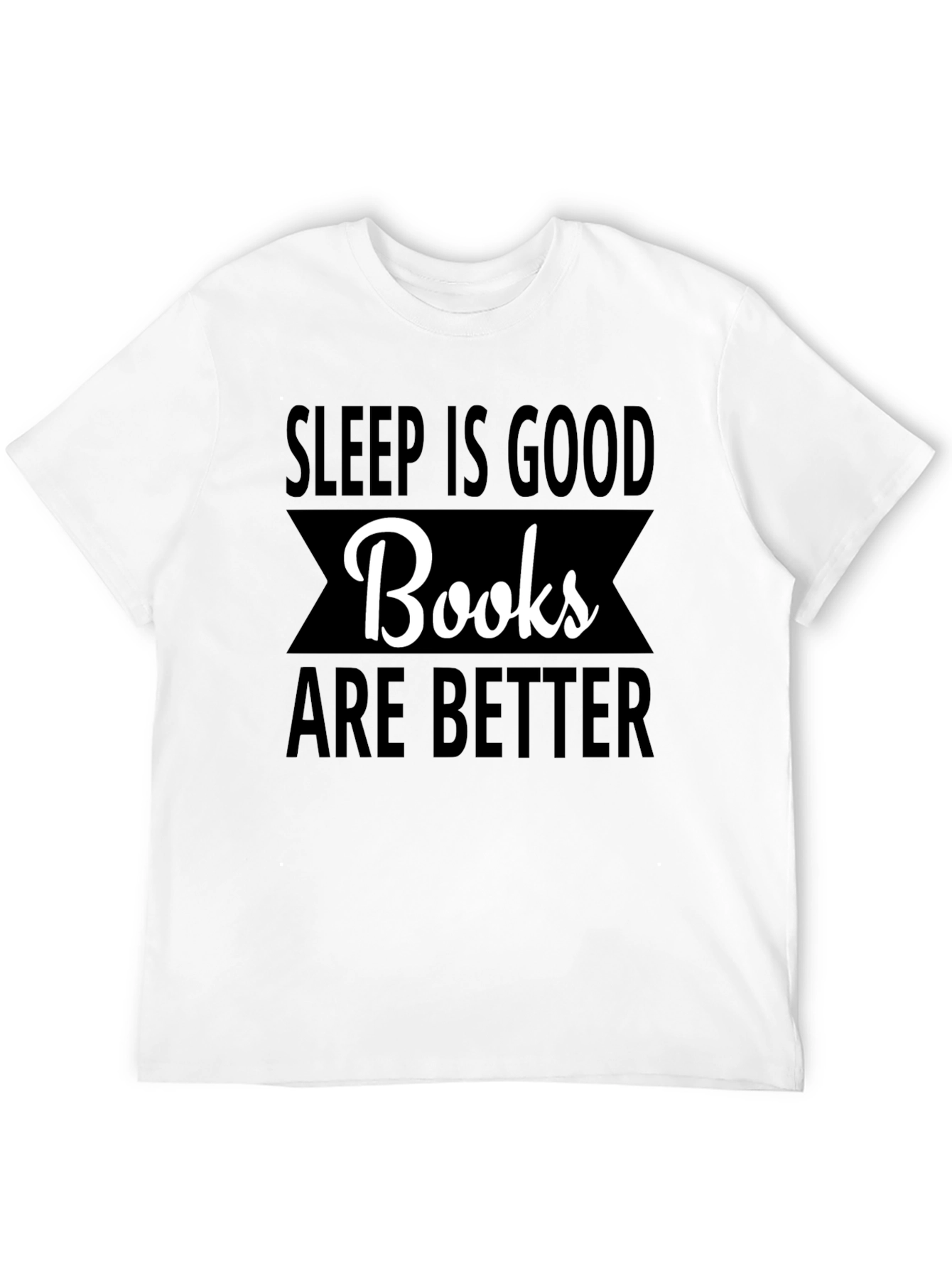 Sleep is Good Books are Better T-Shirt