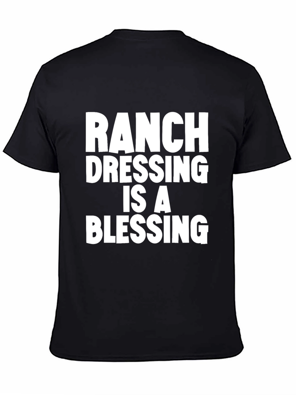 Ranch Dressing Is A Blessing T-Shirt - Black