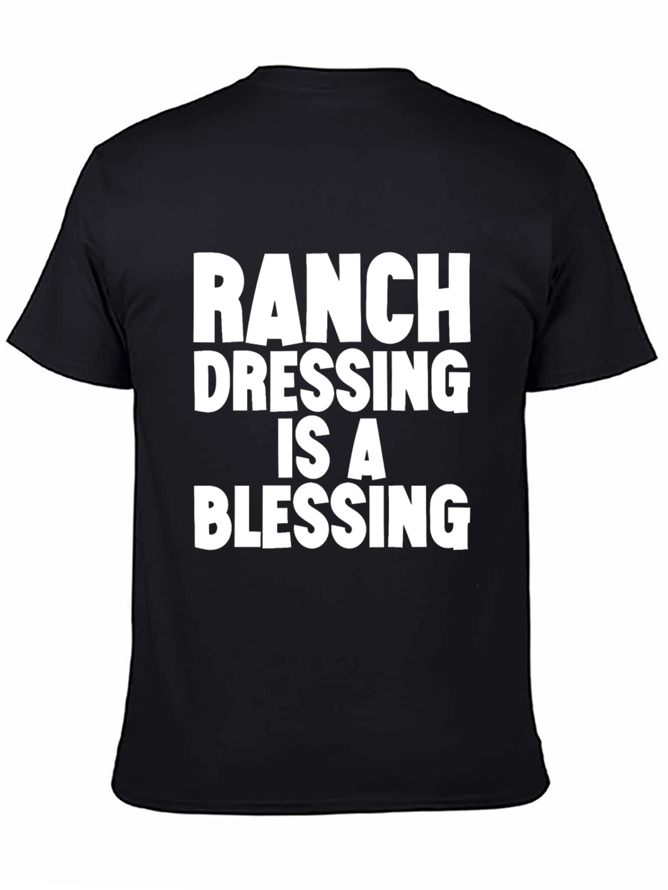 Ranch Dressing Is A Blessing T-Shirt - Black
