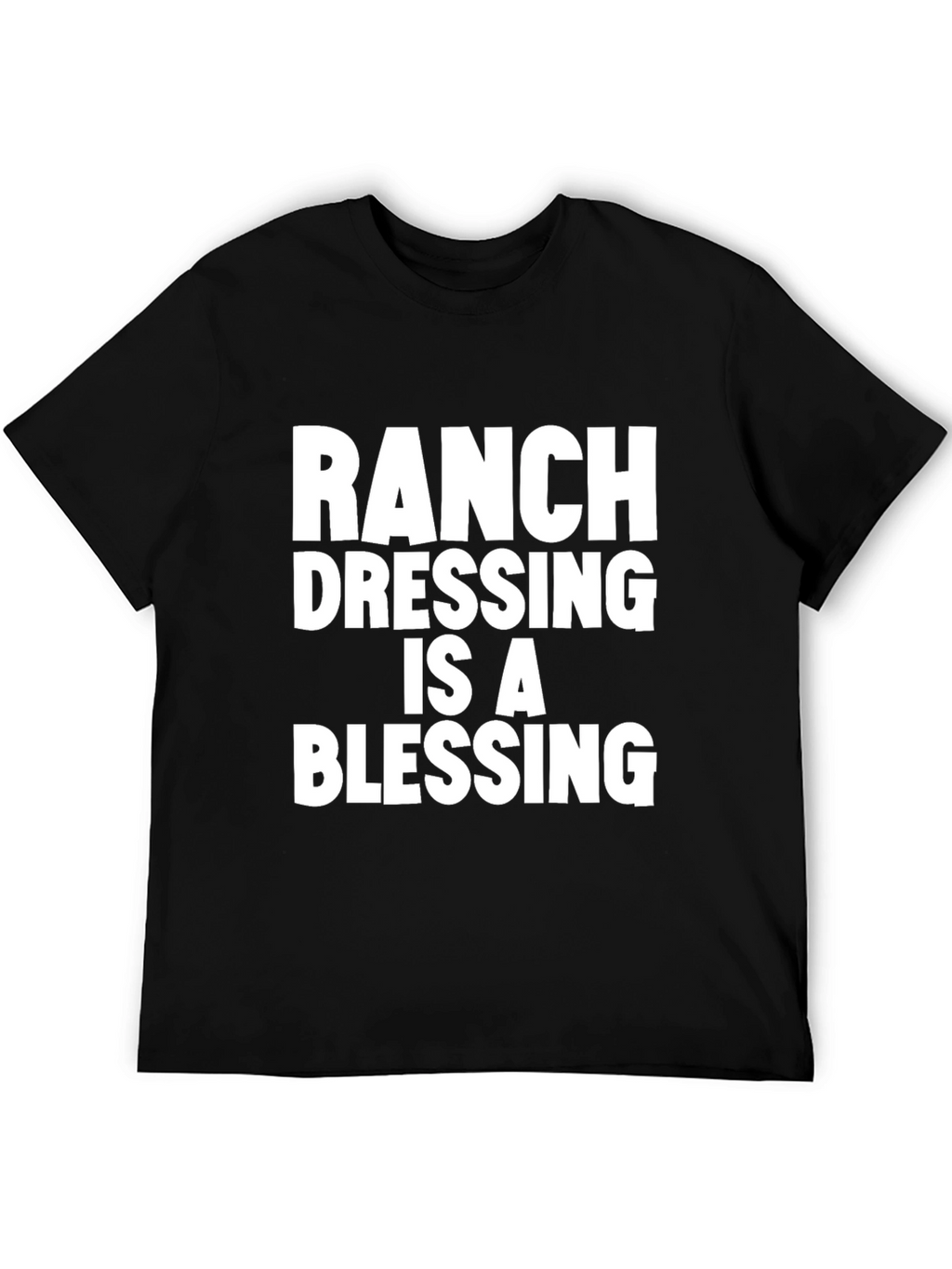 Ranch Dressing Is A Blessing T-Shirt - Black