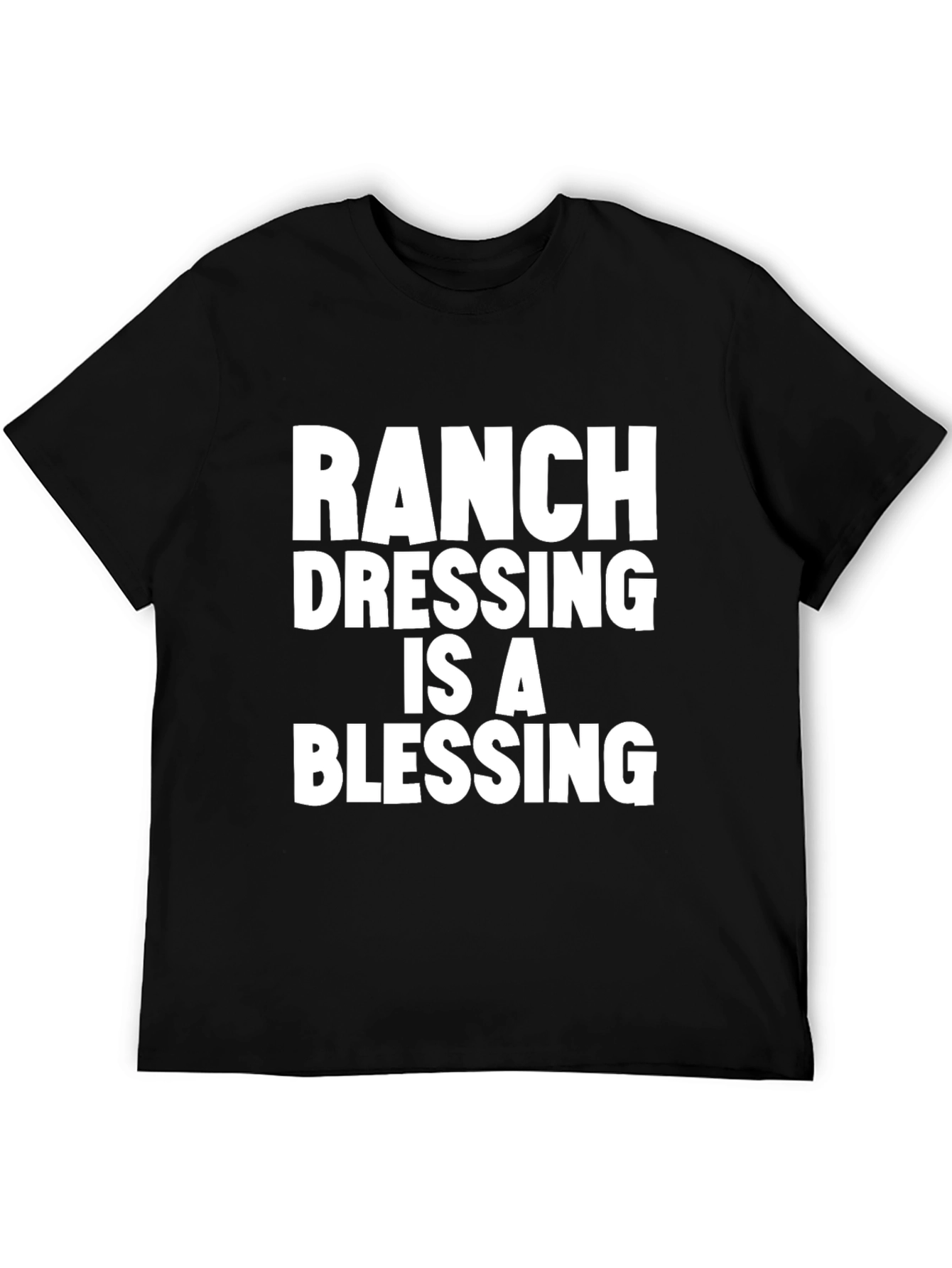 Ranch Dressing Is A Blessing T-Shirt - Black