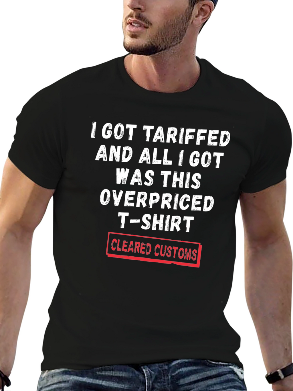 Tariffed Overpriced T-Shirt - Cleared Customs Novelty Tee