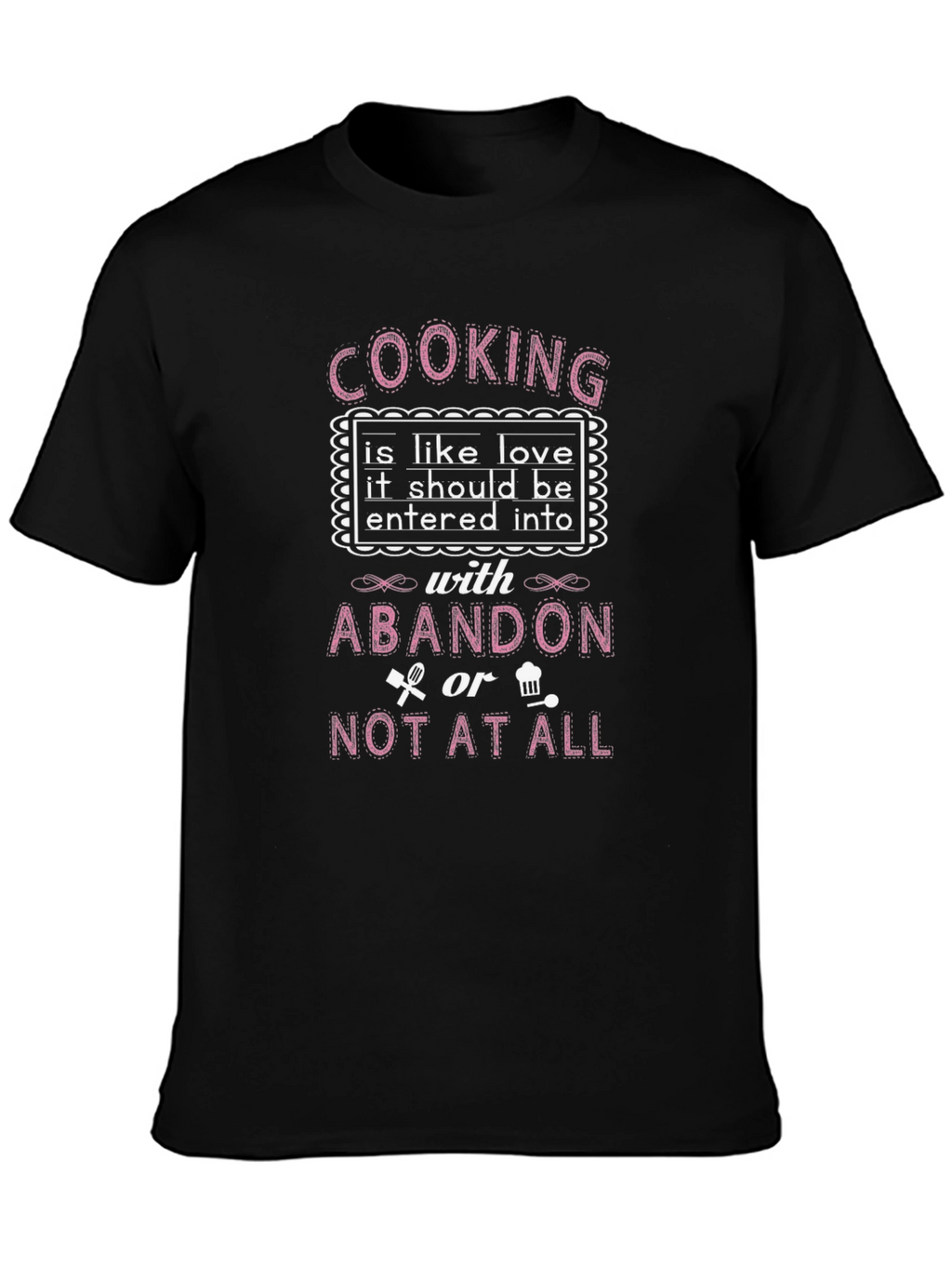 Cooking Is Like Love T-Shirt