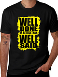 Well Done Is Better Than Well Said Graphic Tee