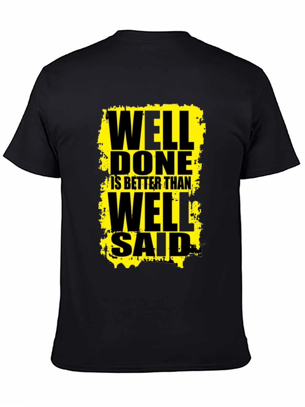 Well Done Is Better Than Well Said Graphic Tee