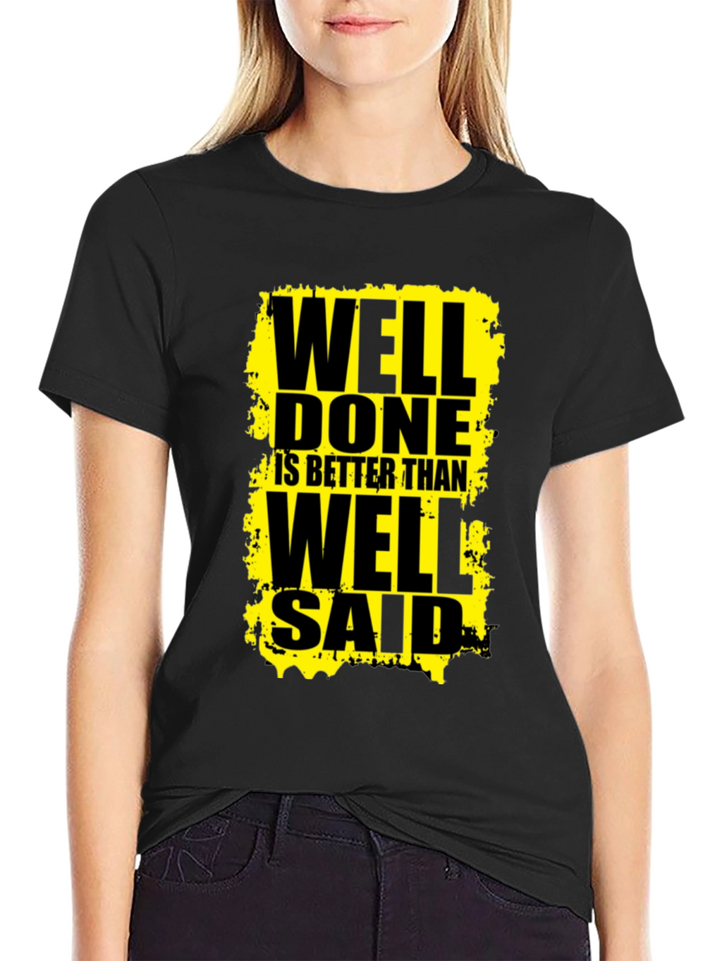 Well Done Is Better Than Well Said Graphic Tee