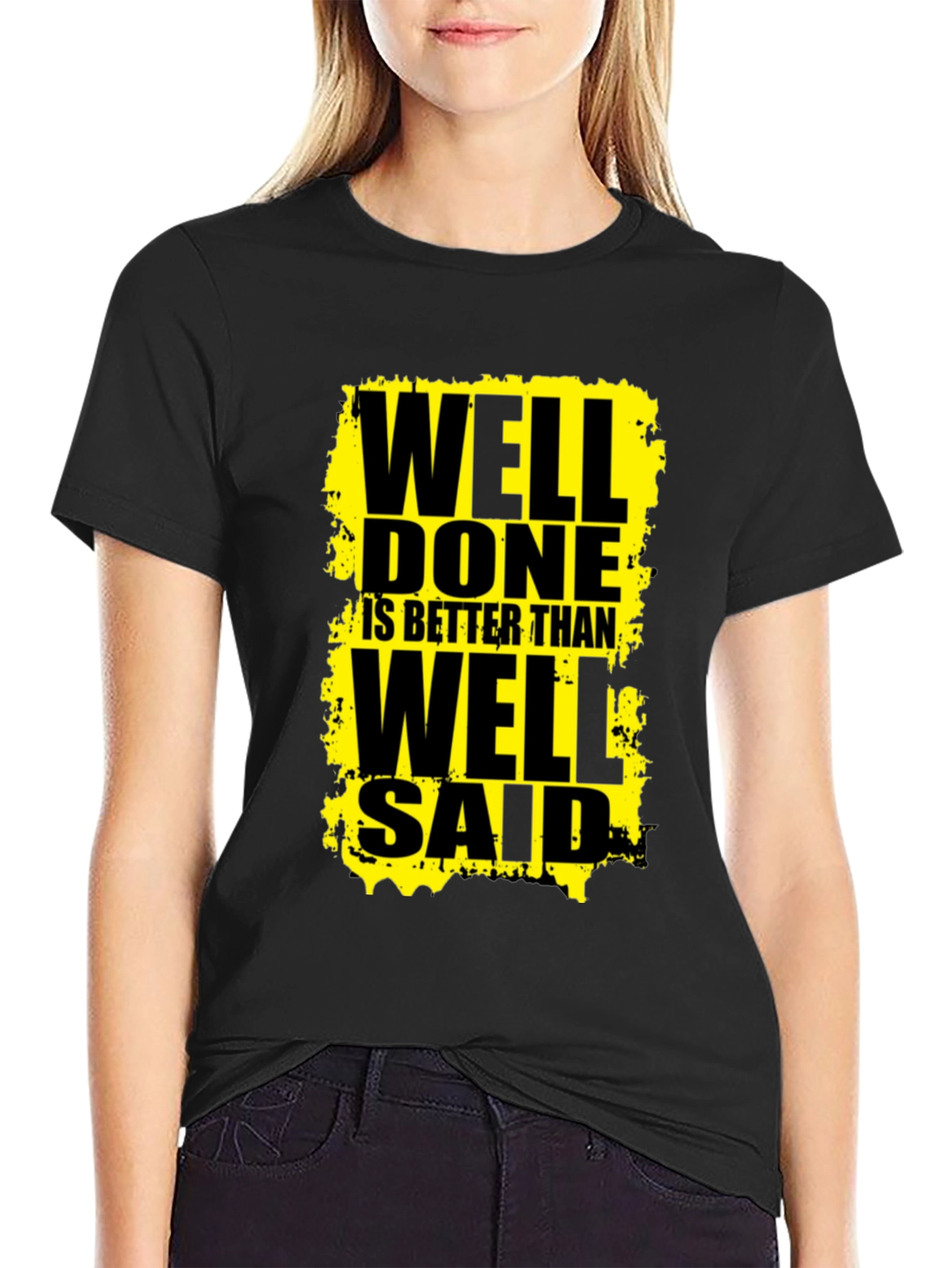 Well Done Is Better Than Well Said Graphic Tee