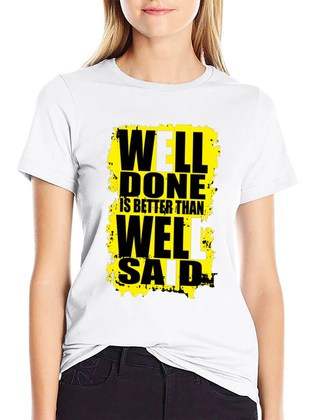Well Done Is Better Than Well Said Graphic Tee