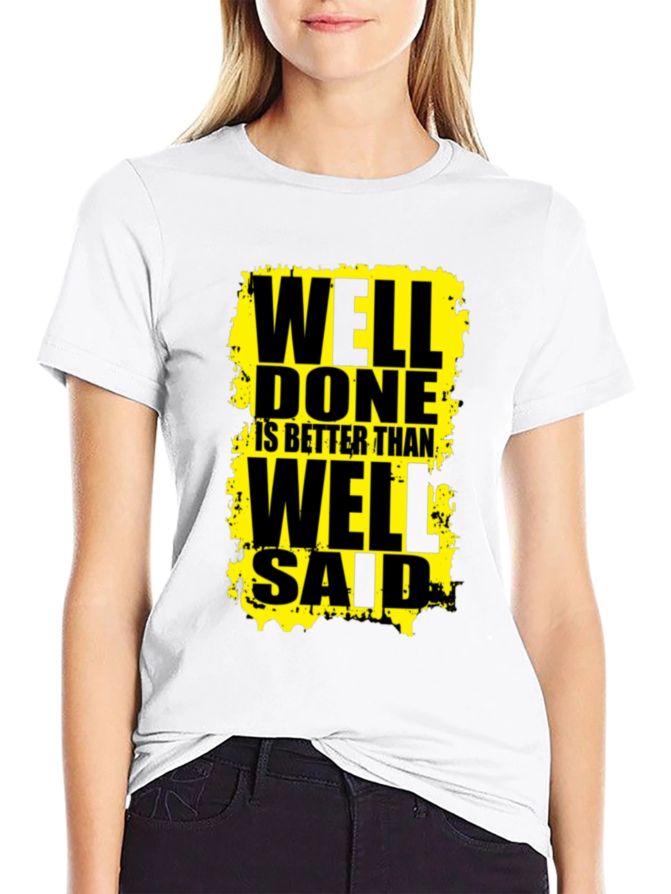 Well Done Is Better Than Well Said Graphic Tee