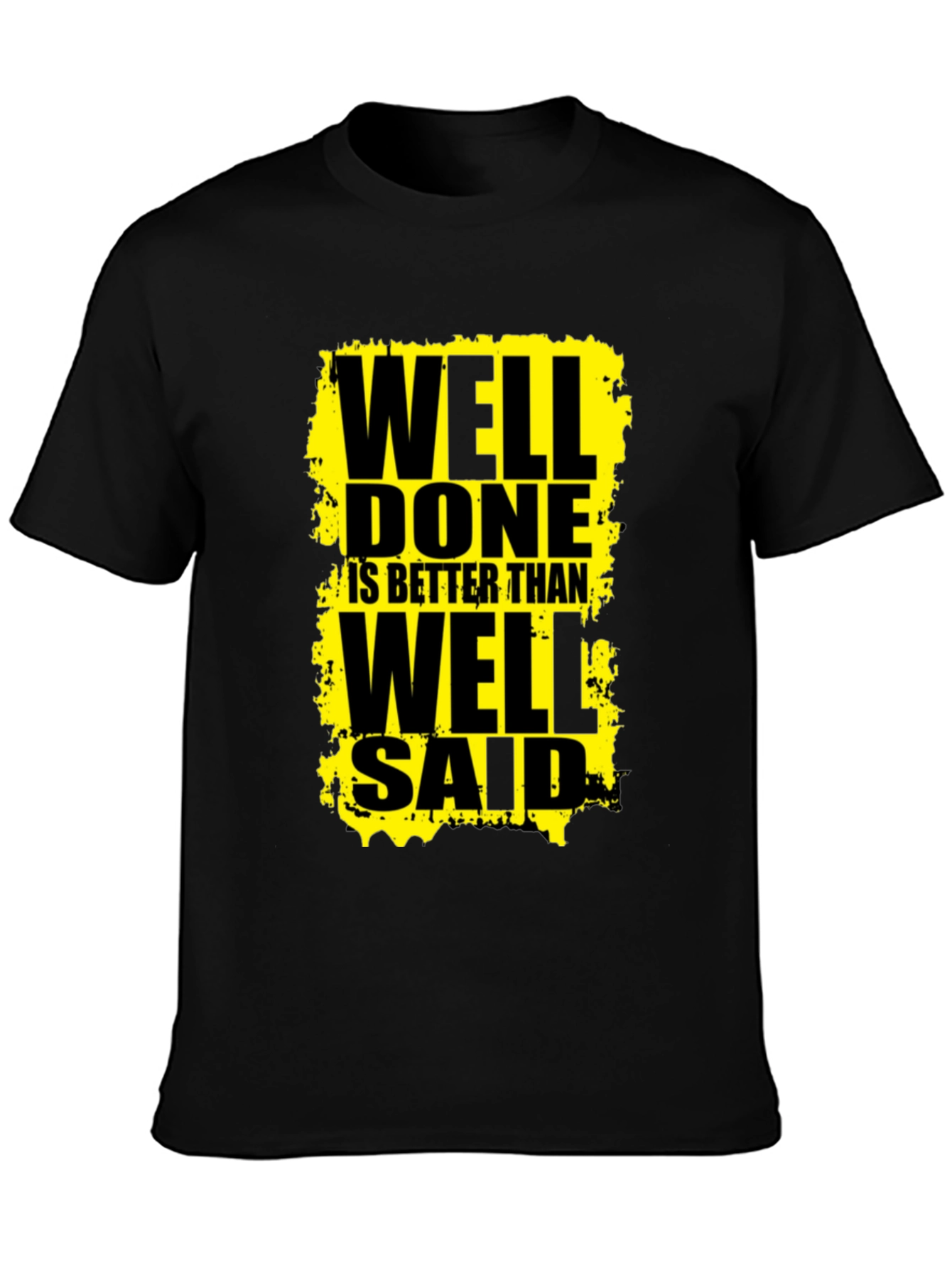 Well Done Is Better Than Well Said Graphic Tee