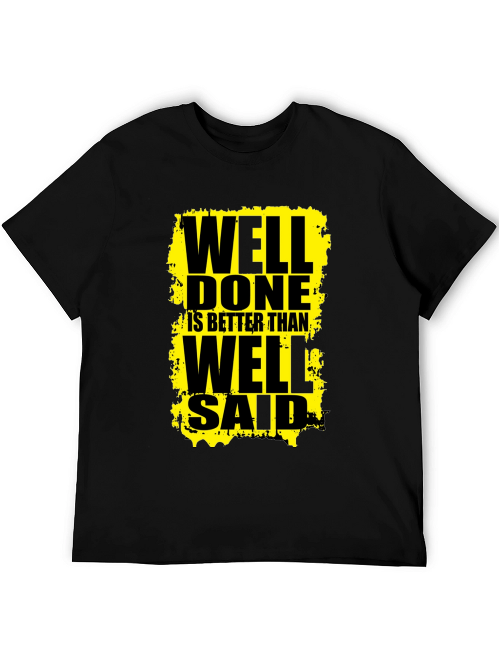 Well Done Is Better Than Well Said Graphic Tee