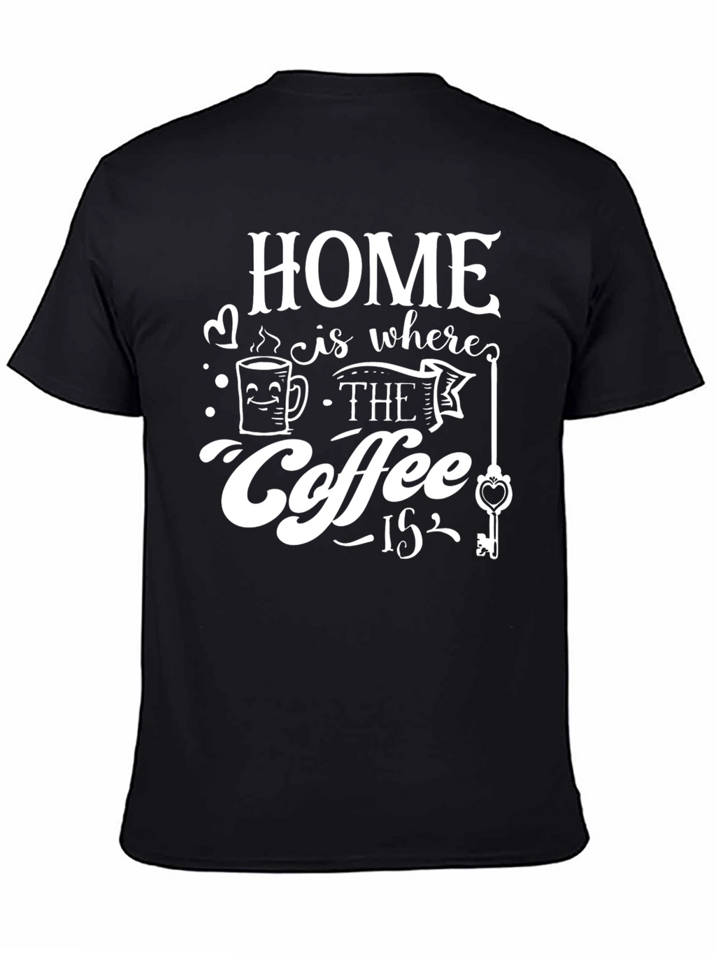 Home is Where the Coffee Is T-Shirt