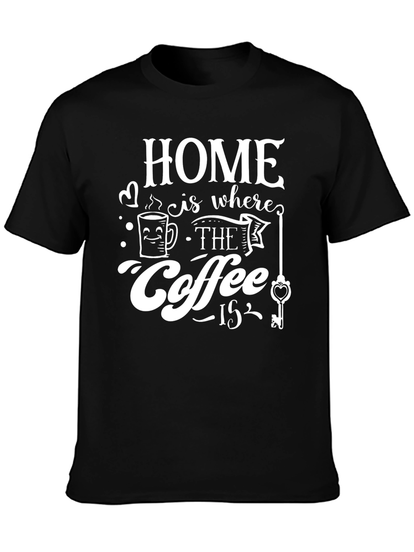 Home is Where the Coffee Is T-Shirt
