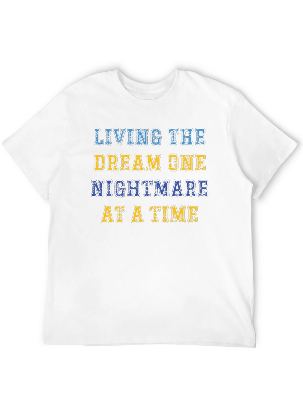 Living The Dream Funny Graphic T-Shirt