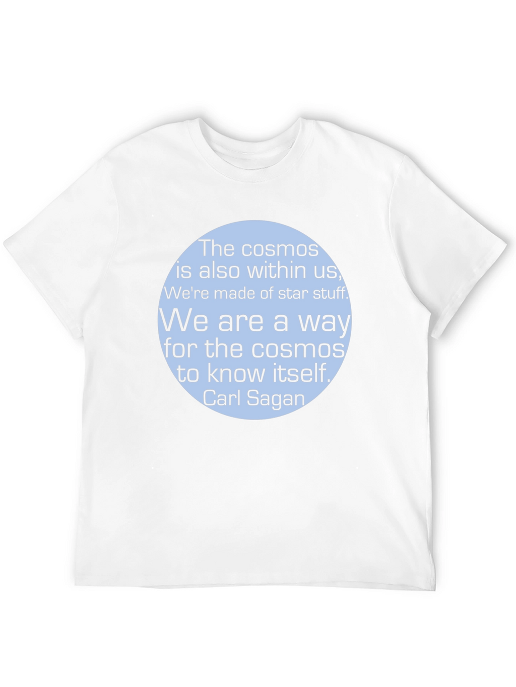 Cosmos T-Shirt: Carl Sagan Quote Tee