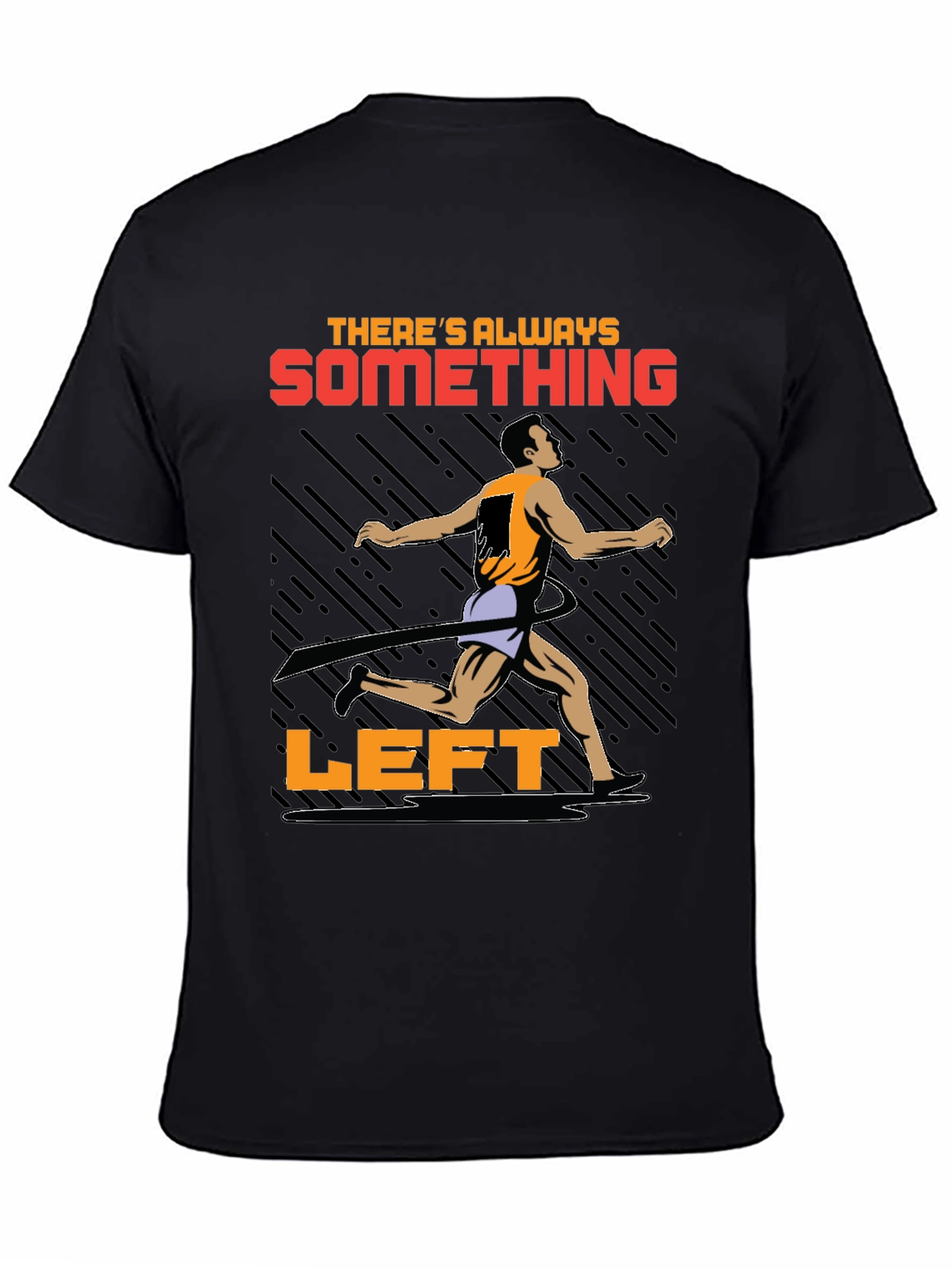 Motivational Runner T-Shirt - Theres Always Something Left